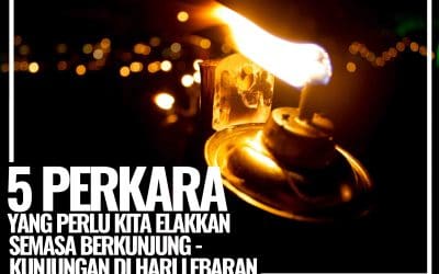 5 perkara ini WAJIB kita elak semasa berkunjung-kunjungan di hari Lebaran