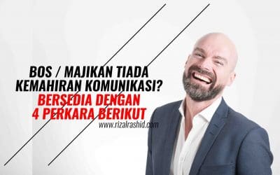 4 PERKARA INI AKAN BERLAKU JIKA BOS / MAJIKAN KURANG KEMAHIRAN KOMUNIKASI