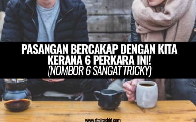 6 Sebab kenapa pasangan bercakap dengan kita: ( Nombor 6 yang paling tricky )