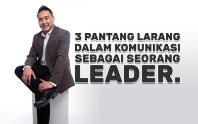 3 Pantang larang dalam komunikasi sebagai seorang leader.