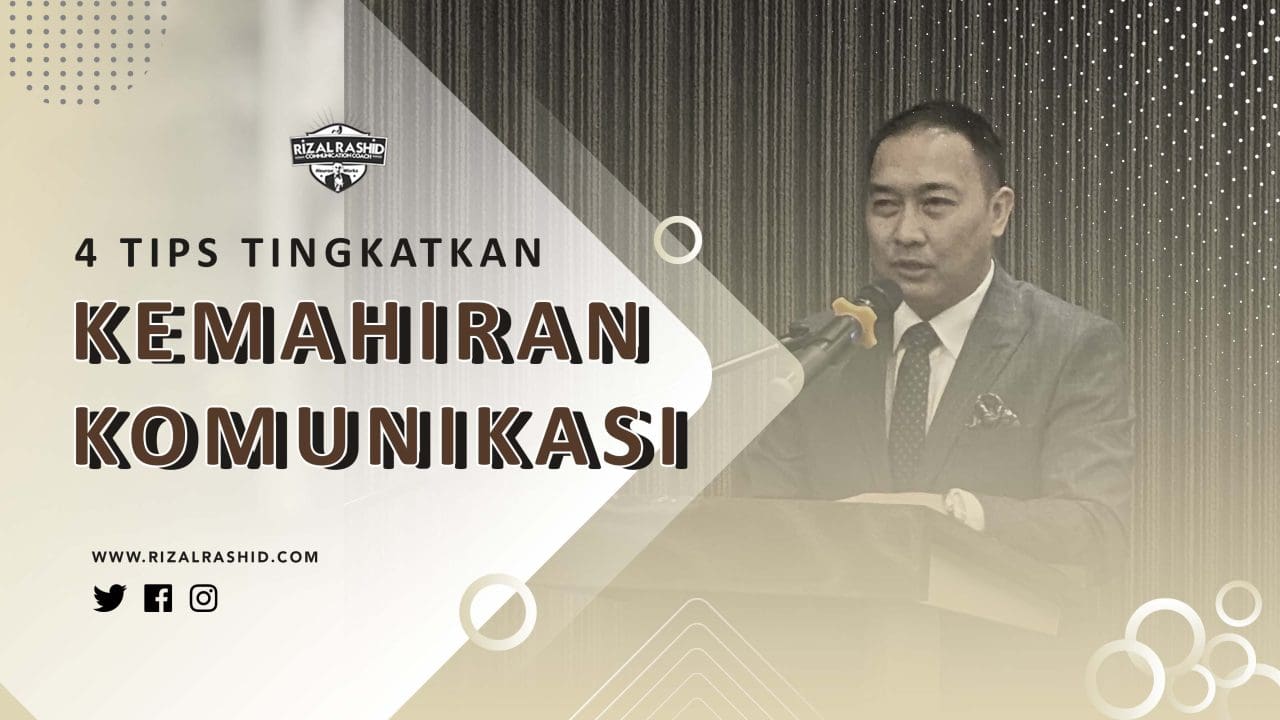 4 Tips Tingkatkan Kemahiran Komunikasi Rizal Rashid