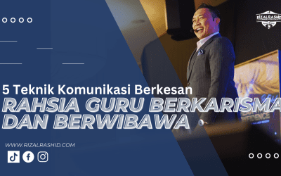 5 Teknik Komunikasi Berkesan: Rahsia Guru Berkarisma & berpengaruh