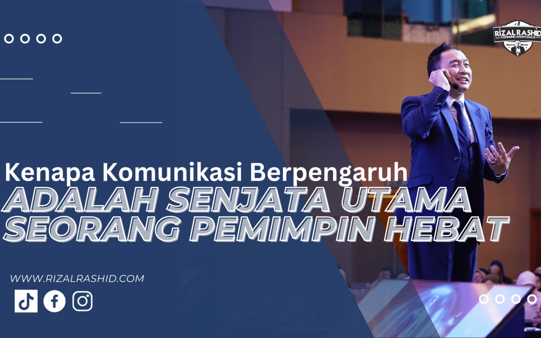 Kenapa Komunikasi Berpengaruh Adalah Senjata Utama Seorang Pemimpin Hebat