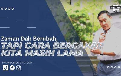 Zaman Dah Berubah, Tapi Cara Bercakap Kita Masih Lama
